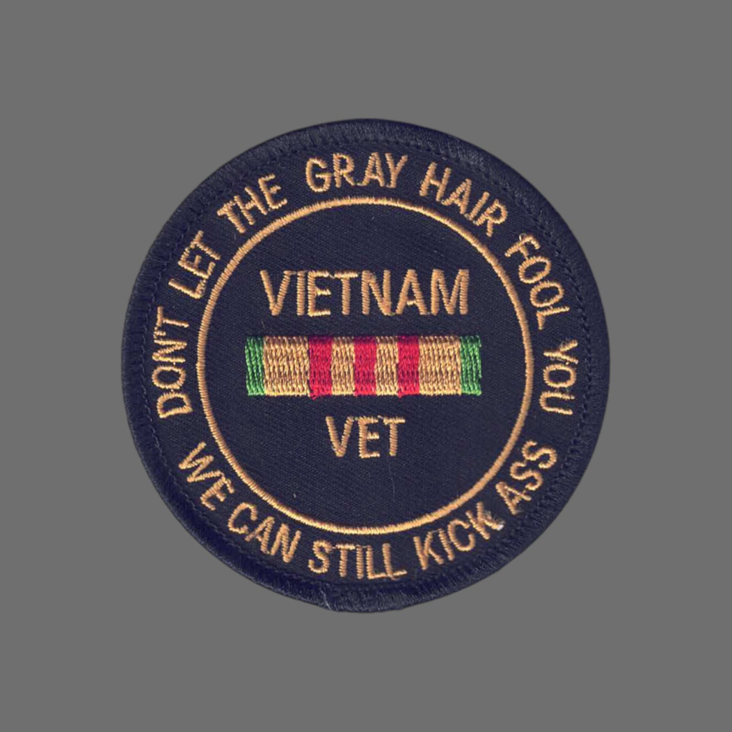 VIETNAM VET - Don't Let the Gray Hair Fool You Patch - 6858
