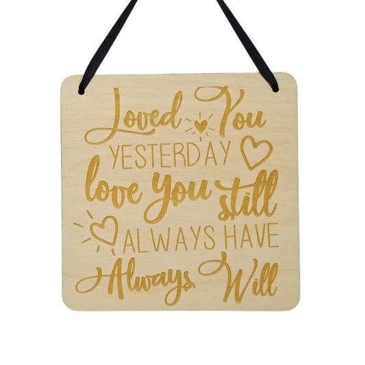 Love Sign - Valentines Day Sign - Loved You Yesterday Love You Still Rustic Hanging Wall Sign - Love Gift Sign Inspirational 5.5" Office Sign