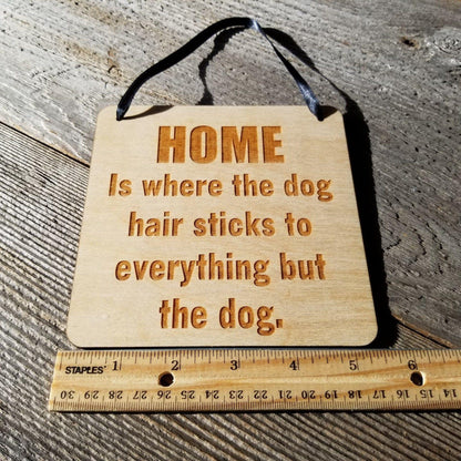 Funny Sign - Home Is Where the Dog Hair Sticks to Everything But the Dog Hanging Wood Plaque - Office Sign Sarcastic Humor Snarky Engraved