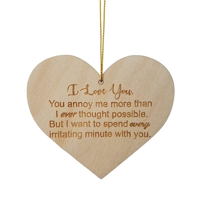 Funny Anniversary Gift Heart Shaped Ornament I Love You You Annoy Me Valentines Day Gift Personalized Wood Engraved Couples Love