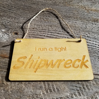 Funny Housekeeping Sign - I Run A Tight Shipwreck - Rustic Decor - Funny Signs - House Sign - Indoor Sign - Office Sign - Coworker Gift