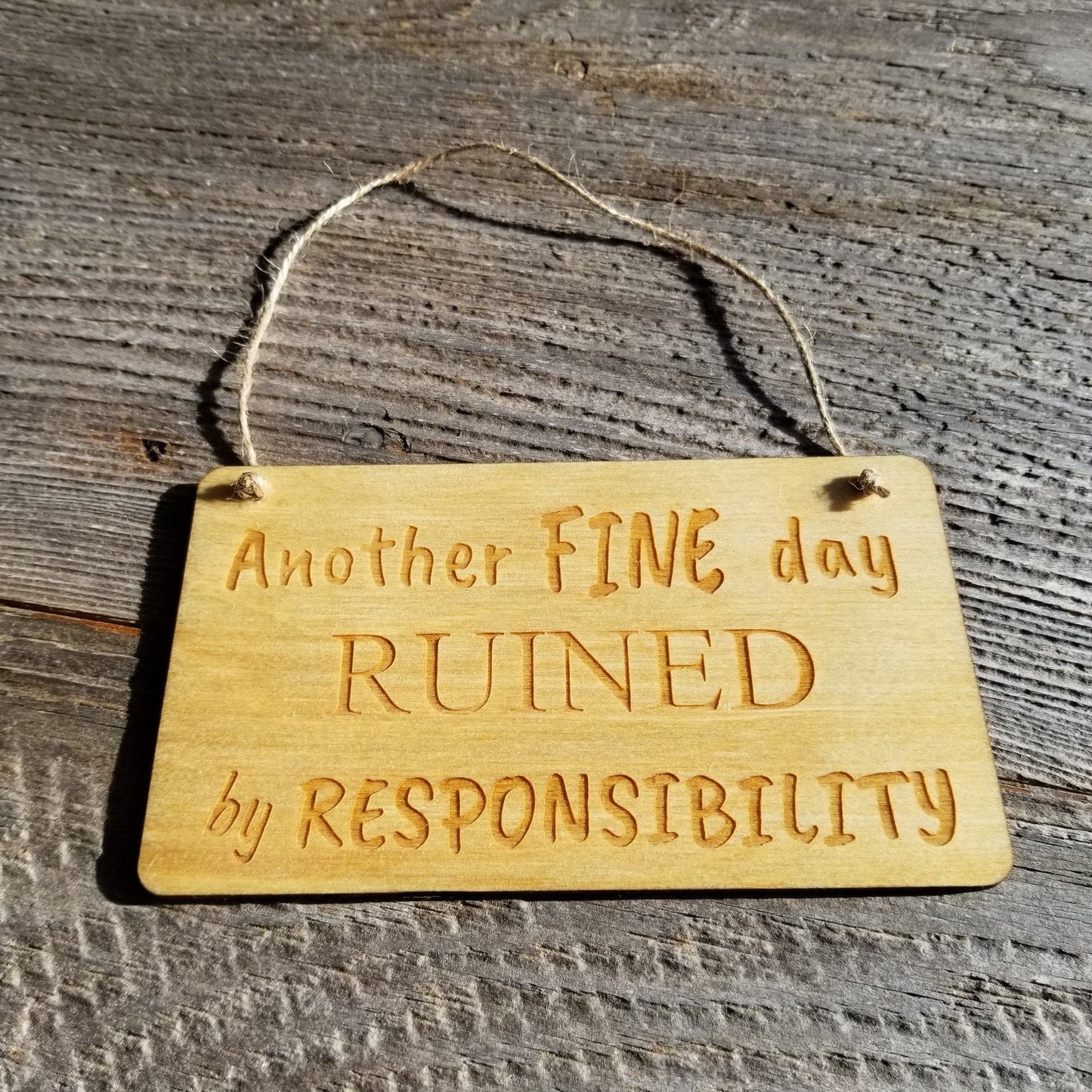 Funny Wood Sign - Another FINE day Ruined By Responsibility - Rustic Decor - Funny Signs - Indoor Sign - Office Sign - Coworker Gift Sarcasm